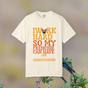 I Work Hard So My Frenchie Can Have Air Conditioning T-Shirt